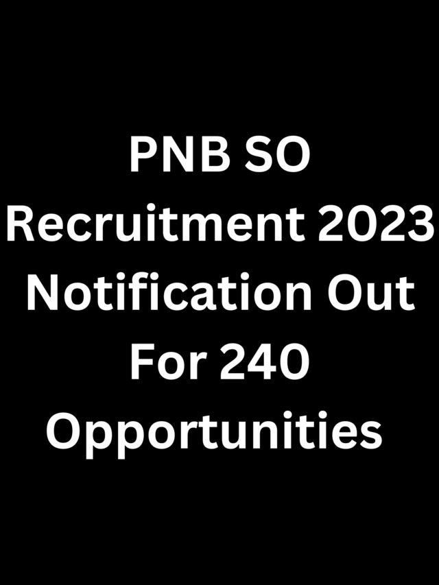 PNB SO Recruitment 2023 Notification Out For 240 Opportunities