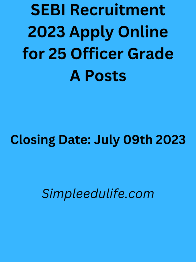 SEBI Recruitment 2023 Apply Online for 25 Officer Grade A Posts