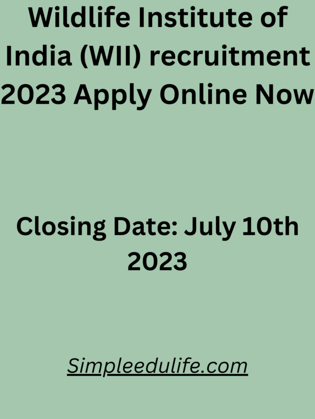 Wildlife Institute Of India (WII) Recruitment 2023 Apply Online Now