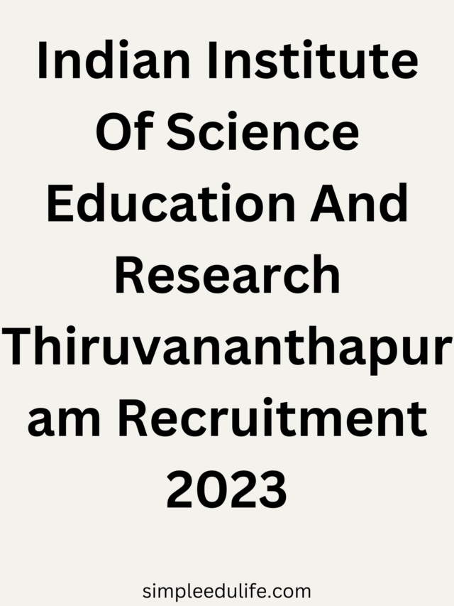 Indian Institute Of Science Education And Research Thiruvananthapuram Recruitment 2023